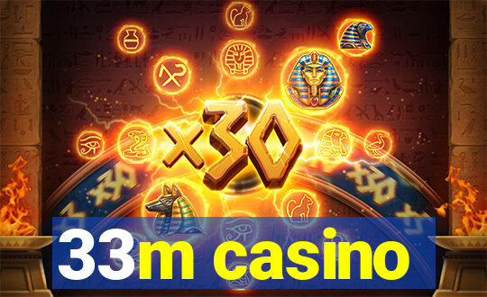 33m casino