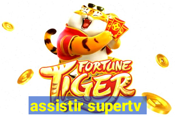 assistir supertv