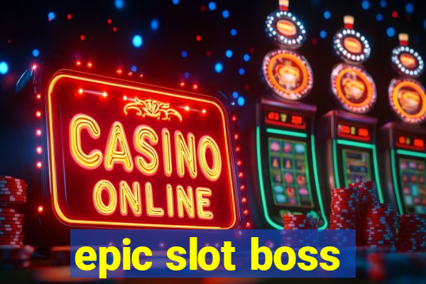 epic slot boss