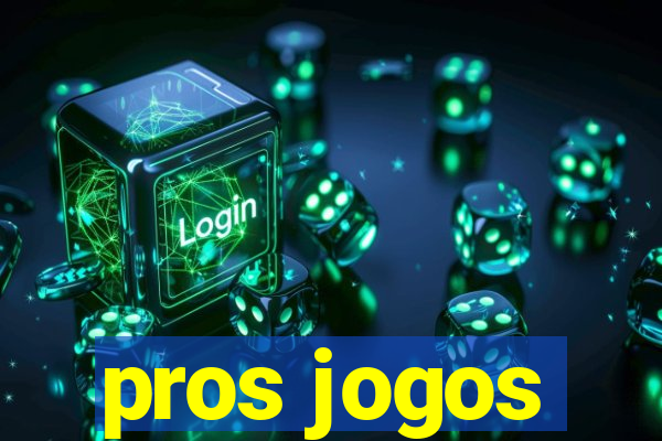 pros jogos