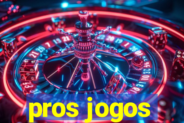 pros jogos