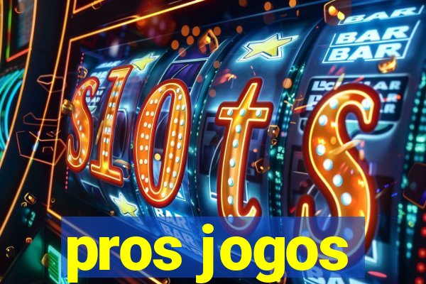 pros jogos