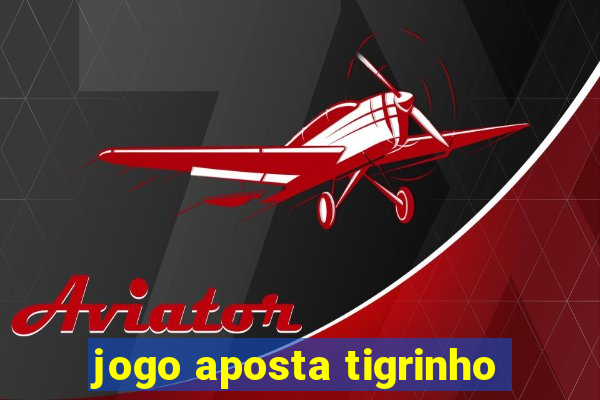 jogo aposta tigrinho