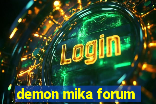 demon mika forum