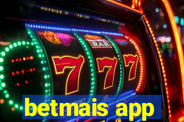 betmais app