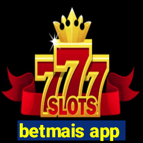 betmais app