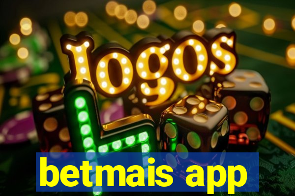 betmais app