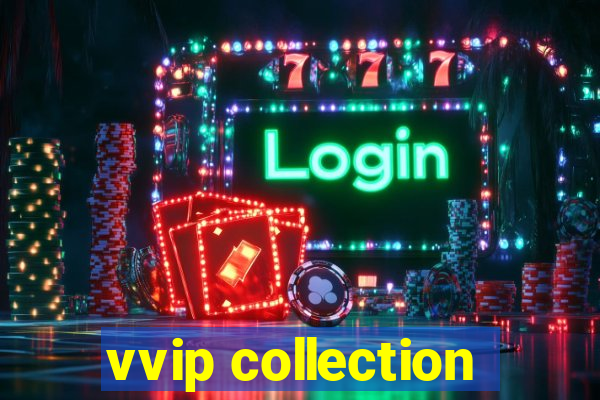 vvip collection