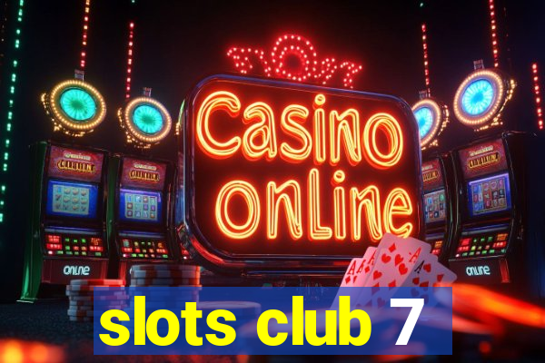 slots club 7