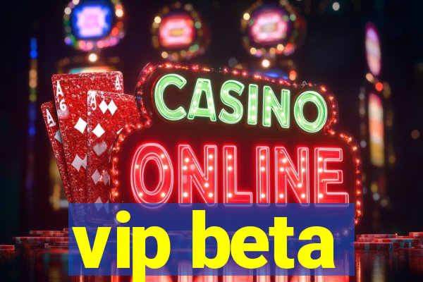 vip beta