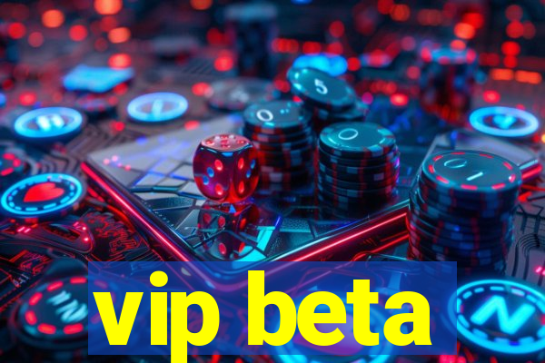 vip beta