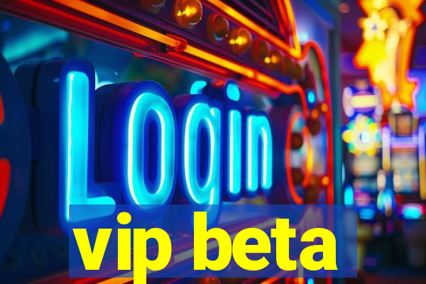 vip beta