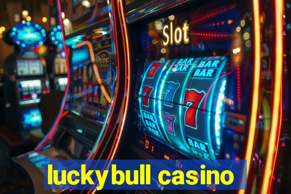 luckybull casino