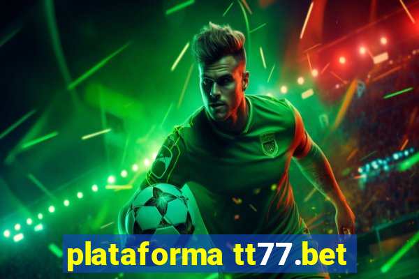 plataforma tt77.bet