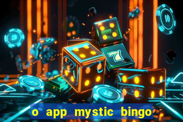 o app mystic bingo voyage é confiável