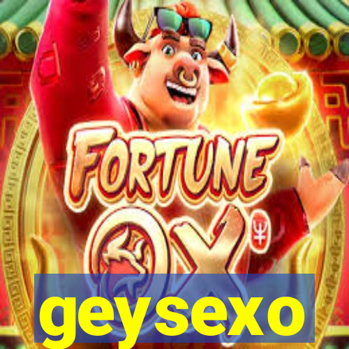 geysexo