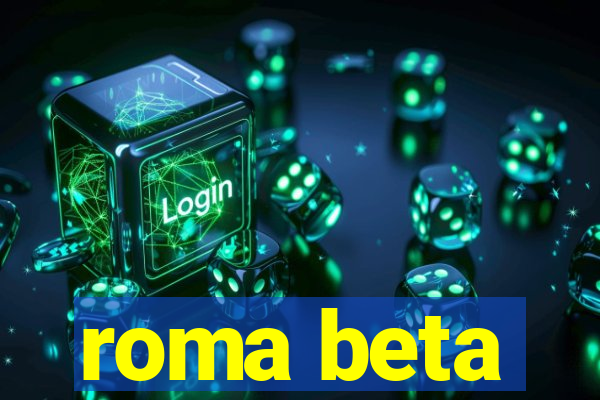 roma beta