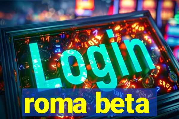 roma beta