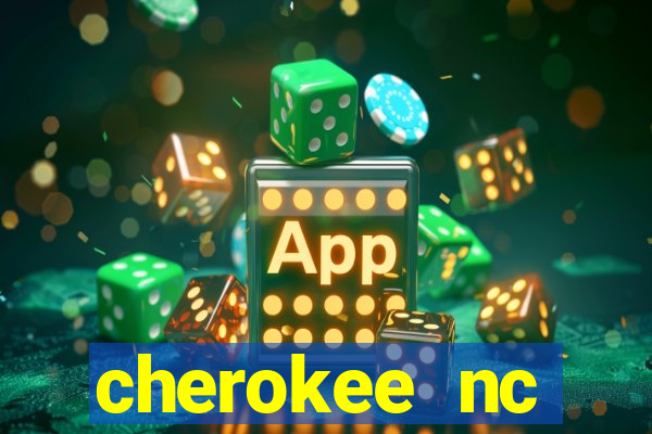 cherokee nc harrah's casino