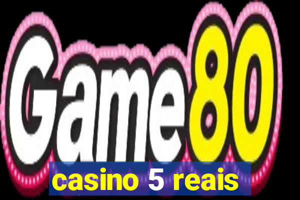 casino 5 reais