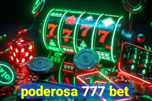 poderosa 777 bet