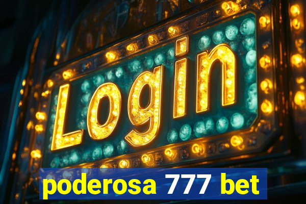 poderosa 777 bet