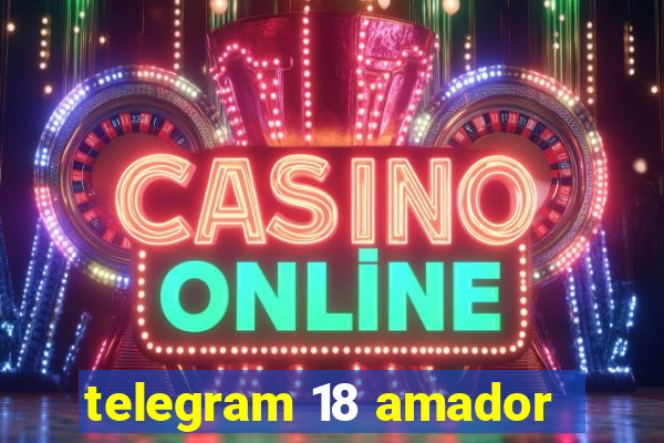 telegram 18 amador