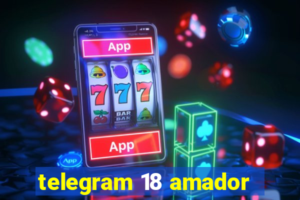 telegram 18 amador