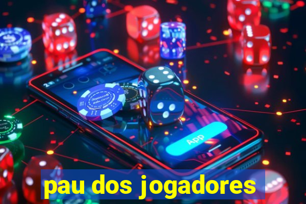 pau dos jogadores