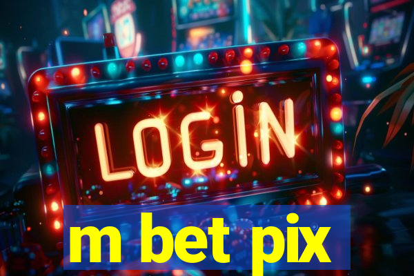 m bet pix