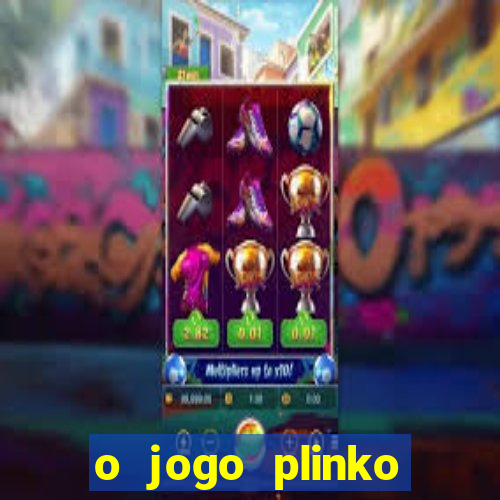 o jogo plinko winner paga mesmo