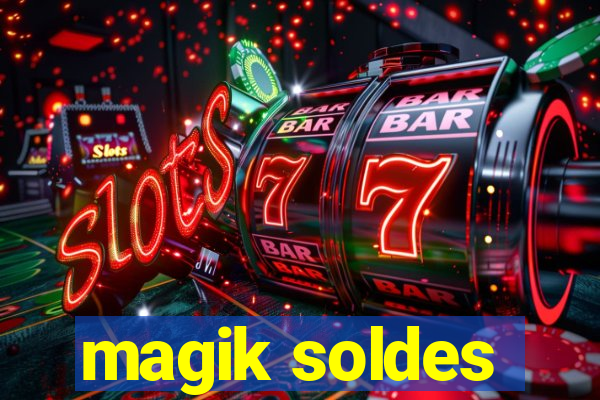 magik soldes