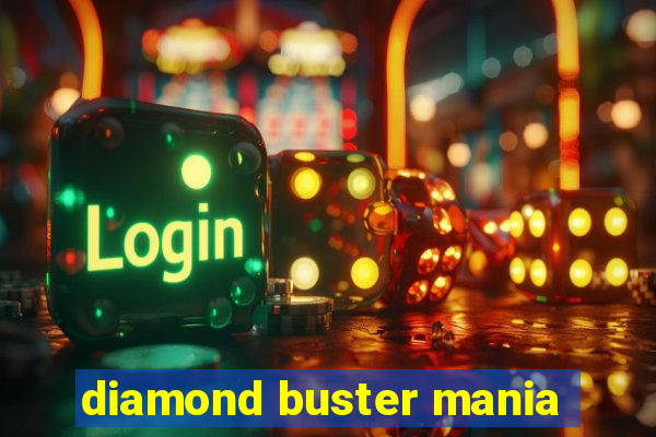 diamond buster mania