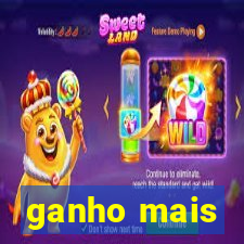 ganho mais