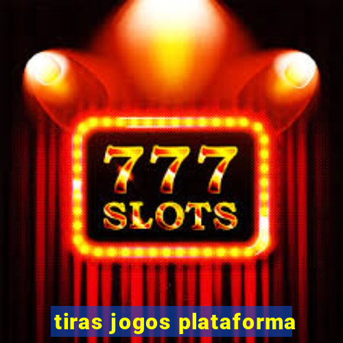 tiras jogos plataforma