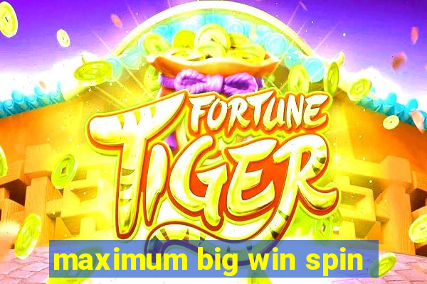 maximum big win spin