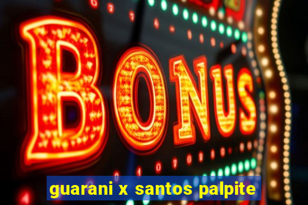 guarani x santos palpite