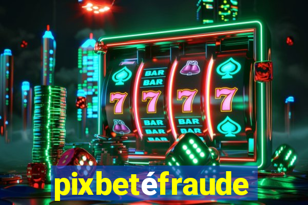 pixbetéfraude