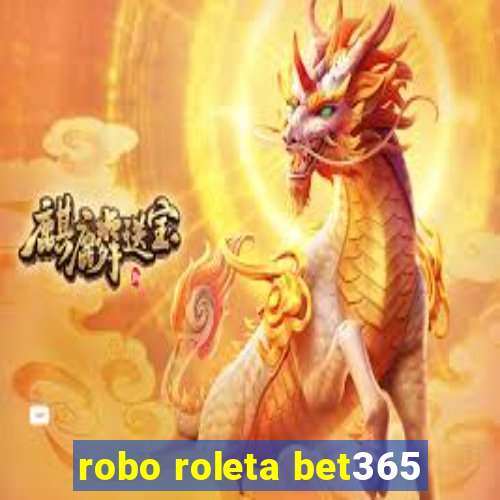 robo roleta bet365