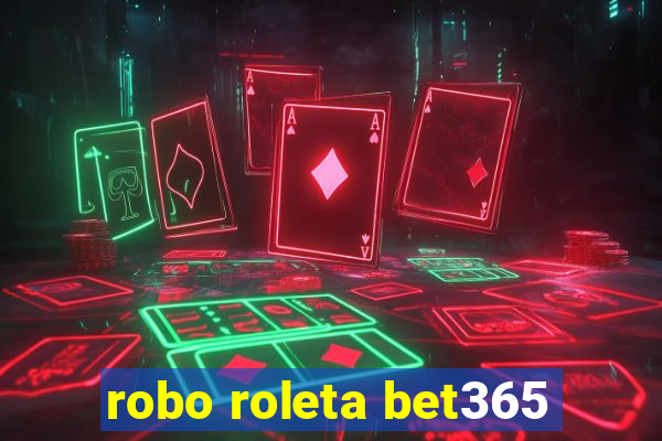 robo roleta bet365