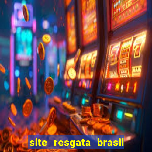 site resgata brasil é confiável