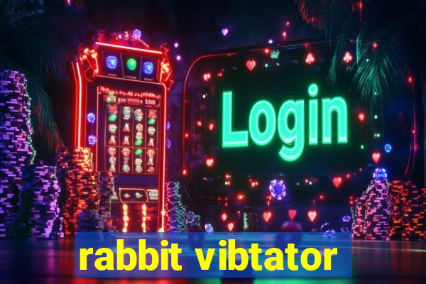 rabbit vibtator