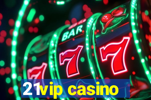 21vip casino