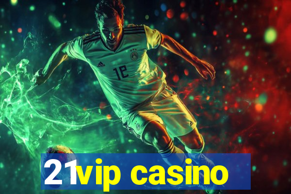 21vip casino