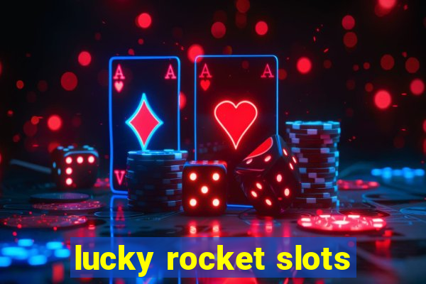 lucky rocket slots