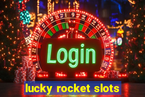 lucky rocket slots