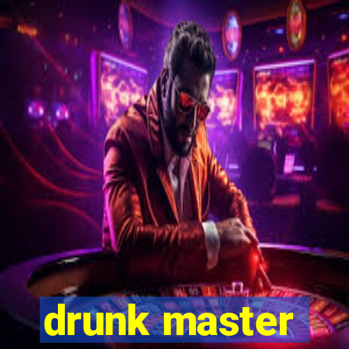 drunk master