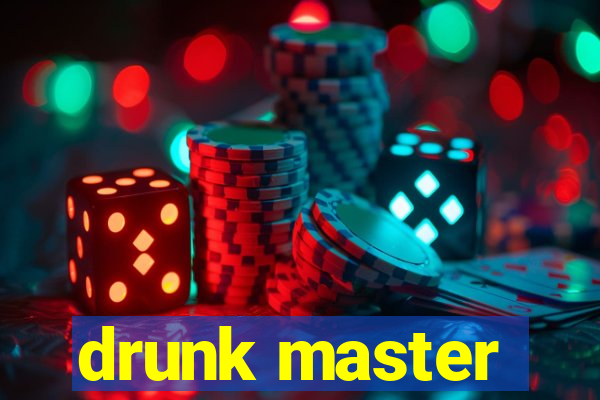 drunk master