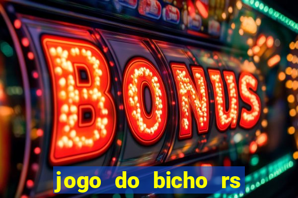 jogo do bicho rs resultado certo de hoje 14h 18h rs consulta