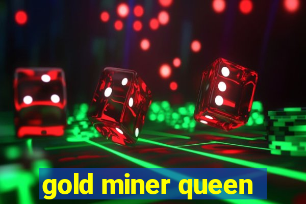 gold miner queen